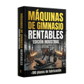 Ebook Maestro del Mueble Industrial +PLUS Maquinas de Gym rentables + 5 BONOS • Entrega digital inmediata (PDF)